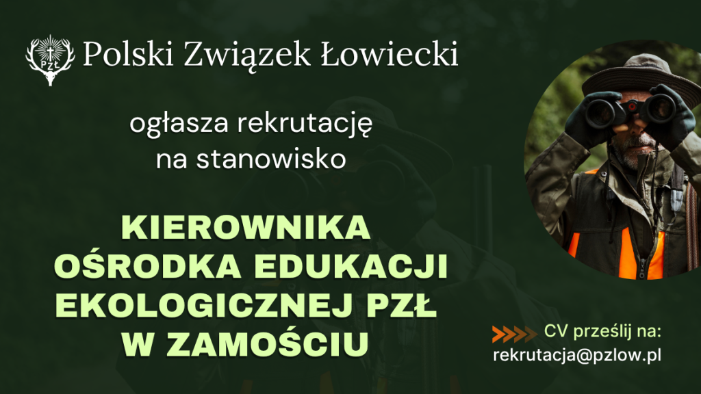 Ogłoszenie o naborze na stanowisko kierownik Ośrodka Edukacji Ekologicznej Polskiego Związku Łowieckiego w Zamościu