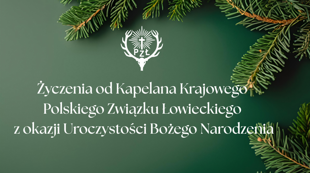 Życzenia od Kapelana Krajowego Polskiego Związku Łowieckiego z okazji Uroczystości Bożego Narodzenia